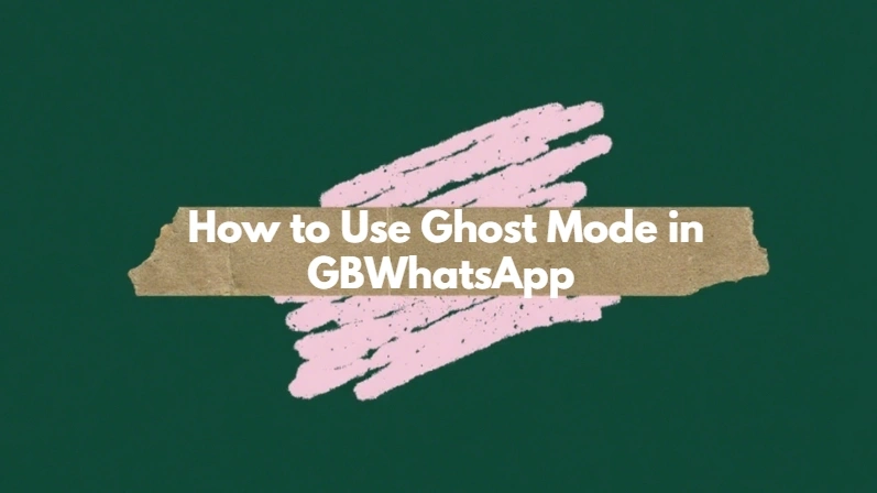 gbwhatsapp ghost mode