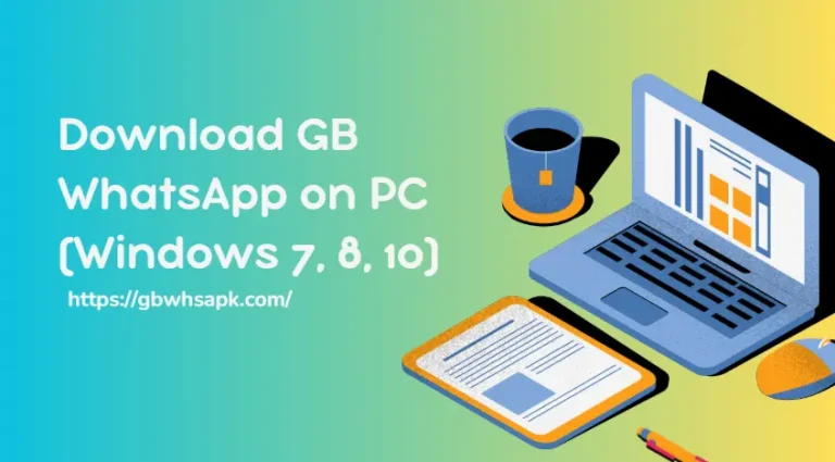 How to Download and Install GB WhatsApp on PC (Windows 7, 8, 10)